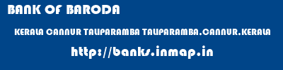 BANK OF BARODA  KERALA CANNUR TALIPARAMBA TALIPARAMBA,CANNUR,KERALA  banks information 